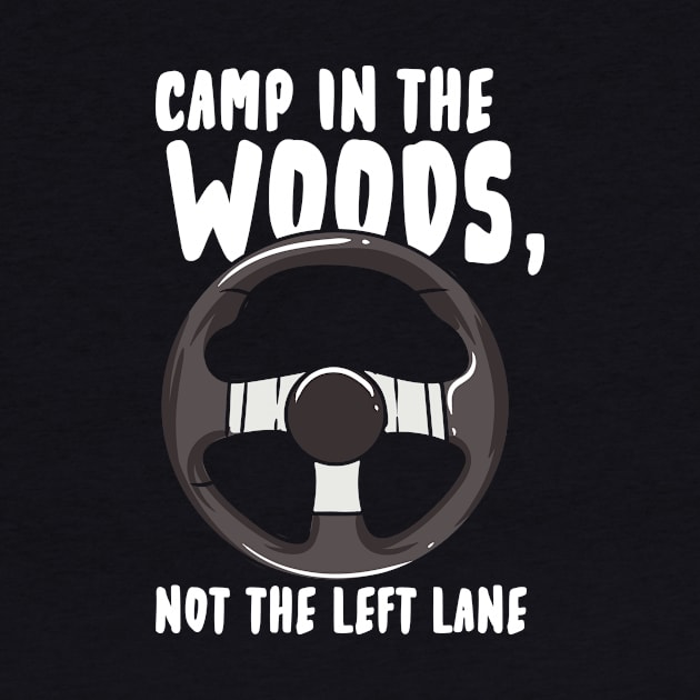 Camp In The Woods Not the Left Lane by maxcode